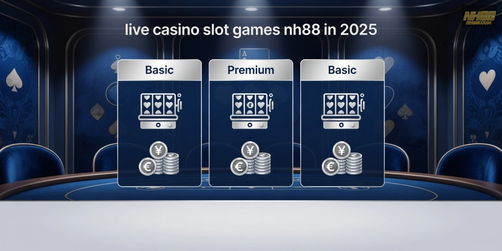 Hiển thị bảng giá các gói chơi live casino slot games nh88 với ưu đãi cập nhật 2025